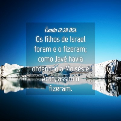 Picture 04 - Êxodo 12:28 BSL - Os filhos de Israel foram e o fizeram; como Javé - Bible Verse Picture