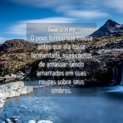 Picture 04 - Êxodo 12:34 BSL - O povo tomou sua massa antes que ela fosse - Bible Verse Picture
