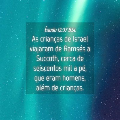 Picture 04 - Êxodo 12:37 BSL - As crianças de Israel viajaram de Ramsés a - Bible Verse Picture