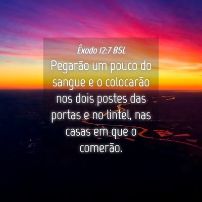 Picture 04 - Êxodo 12:7 BSL - Pegarão um pouco do sangue e o colocarão nos - Bible Verse Picture