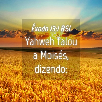 Picture 04 - Êxodo 13:1 BSL - Yahweh falou a Moisés, - Bible Verse Picture