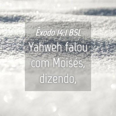 Picture 04 - Êxodo 14:1 BSL - Yahweh falou com Moisés, - Bible Verse Picture