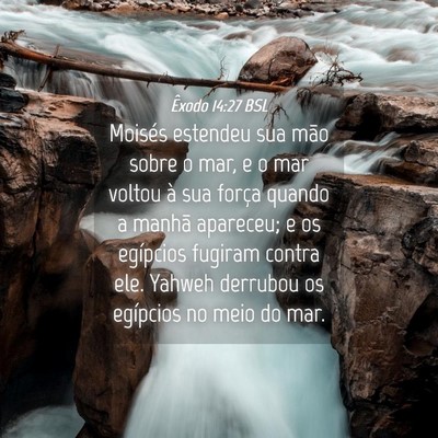 Picture 04 - Êxodo 14:27 BSL - Moisés estendeu sua mão sobre o mar, e o mar - Bible Verse Picture