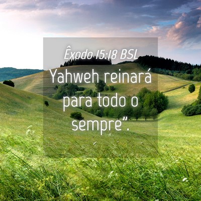 Picture 04 - Êxodo 15:18 BSL - Yahweh reinará para todo o - Bible Verse Picture