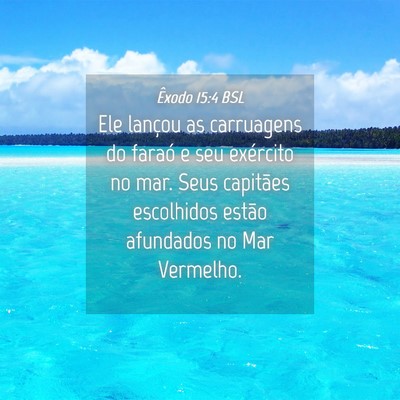 Picture 04 - Êxodo 15:4 BSL - Ele lançou as carruagens do faraó e seu - Bible Verse Picture