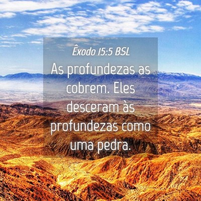 Picture 04 - Êxodo 15:5 BSL - As profundezas as cobrem. Eles desceram às - Bible Verse Picture