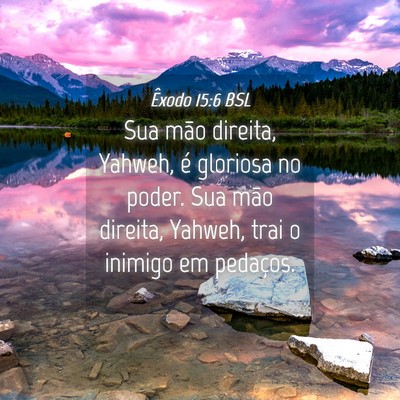 Picture 04 - Êxodo 15:6 BSL - Sua mão direita, Yahweh, é gloriosa no poder. - Bible Verse Picture