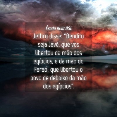 Picture 04 - Êxodo 18:10 BSL - Jethro disse: “Bendito seja Javé, que vos - Bible Verse Picture