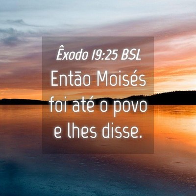 Picture 04 - Êxodo 19:25 BSL - Então Moisés foi até o povo e lhes - Bible Verse Picture