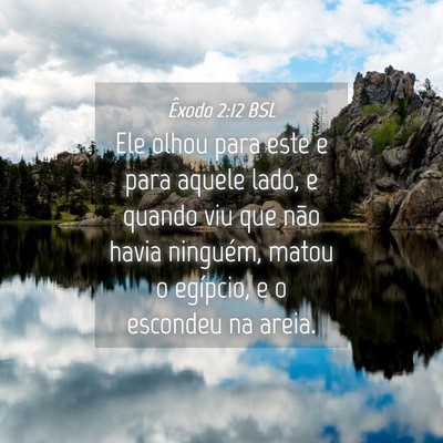 Picture 04 - Êxodo 2:12 BSL - Ele olhou para este e para aquele lado, e quando - Bible Verse Picture