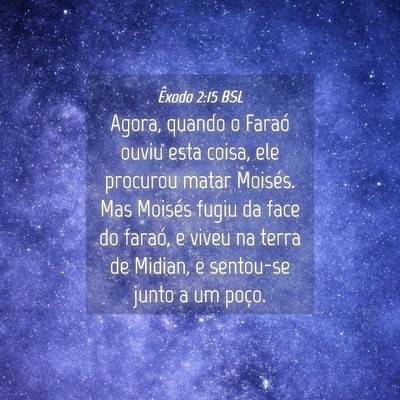 Picture 04 - Êxodo 2:15 BSL - Agora, quando o Faraó ouviu esta coisa, ele - Bible Verse Picture