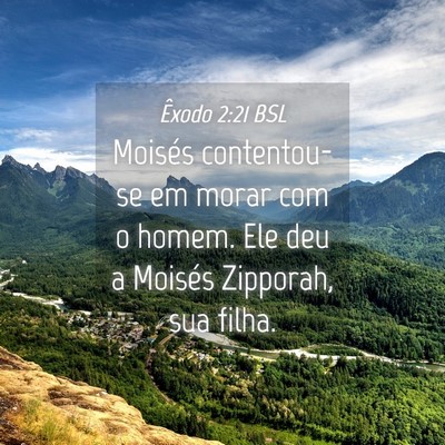 Picture 04 - Êxodo 2:21 BSL - Moisés contentou-se em morar com o homem. Ele - Bible Verse Picture