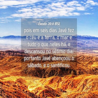 Picture 04 - Êxodo 20:11 BSL - pois em seis dias Javé fez o céu e a terra, o - Bible Verse Picture