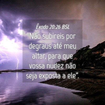 Picture 04 - Êxodo 20:26 BSL - Não subireis por degraus até meu altar, para - Bible Verse Picture