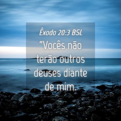 Picture 04 - Êxodo 20:3 BSL - “Vocês não terão outros deuses diante de - Bible Verse Picture