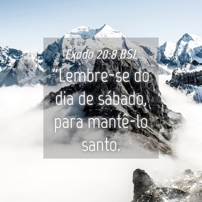 Picture 04 - Êxodo 20:8 BSL - “Lembre-se do dia de sábado, para mantê-lo - Bible Verse Picture