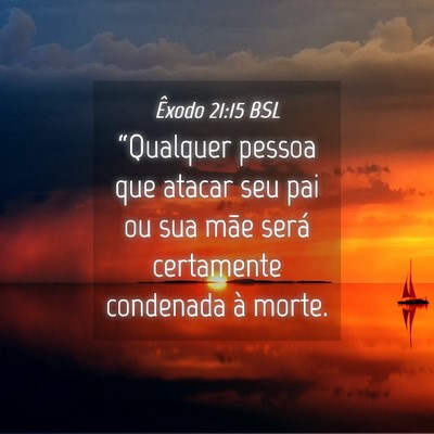 Picture 04 - Êxodo 21:15 BSL - “Qualquer pessoa que atacar seu pai ou sua mãe - Bible Verse Picture