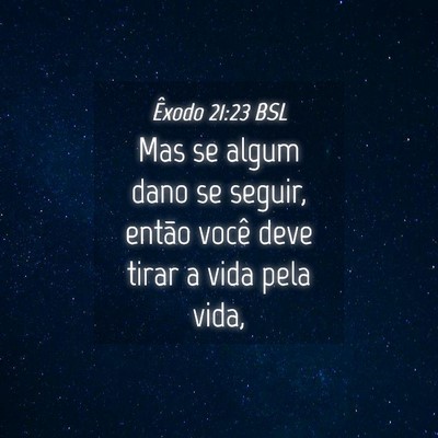 Picture 04 - Êxodo 21:23 BSL - Mas se algum dano se seguir, então você deve - Bible Verse Picture