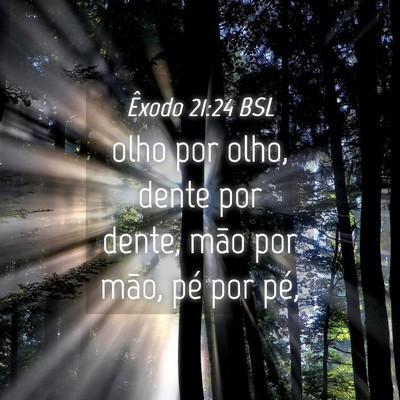 Picture 04 - Êxodo 21:24 BSL - olho por olho, dente por dente, mão por mão, - Bible Verse Picture