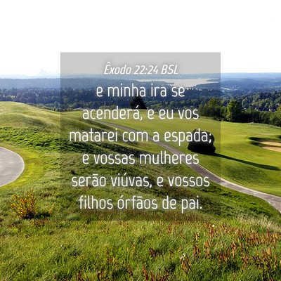 Picture 04 - Êxodo 22:24 BSL - e minha ira se acenderá, e eu vos matarei com a - Bible Verse Picture