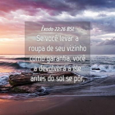 Picture 04 - Êxodo 22:26 BSL - Se você levar a roupa de seu vizinho como - Bible Verse Picture
