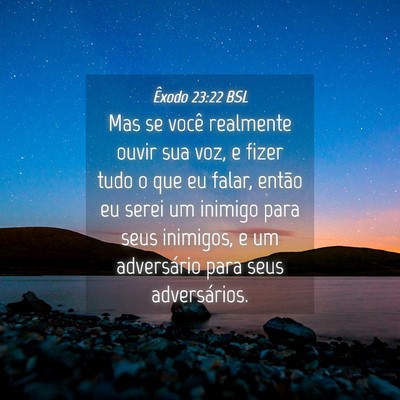 Picture 04 - Êxodo 23:22 BSL - Mas se você realmente ouvir sua voz, e fizer - Bible Verse Picture