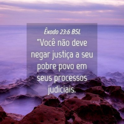 Picture 04 - Êxodo 23:6 BSL - “Você não deve negar justiça a seu pobre - Bible Verse Picture