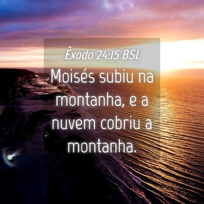Picture 04 - Êxodo 24:15 BSL - Moisés subiu na montanha, e a nuvem cobriu a - Bible Verse Picture