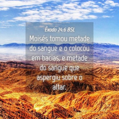 Picture 04 - Êxodo 24:6 BSL - Moisés tomou metade do sangue e o colocou em - Bible Verse Picture