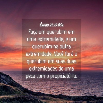 Picture 04 - Êxodo 25:19 BSL - Faça um querubim em uma extremidade, e um - Bible Verse Picture