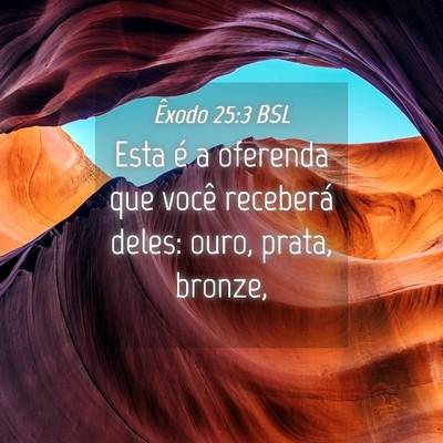 Picture 04 - Êxodo 25:3 BSL - Esta é a oferenda que você receberá deles: - Bible Verse Picture