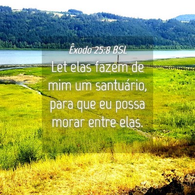 Picture 04 - Êxodo 25:8 BSL - Let elas fazem de mim um santuário, para que eu - Bible Verse Picture