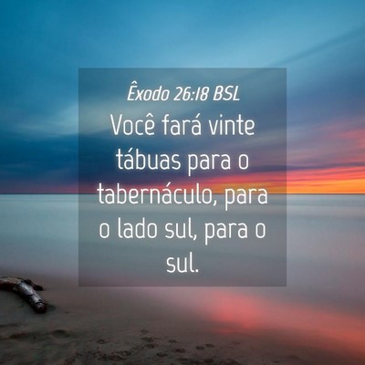 Picture 04 - Êxodo 26:18 BSL - Você fará vinte tábuas para o tabernáculo, - Bible Verse Picture