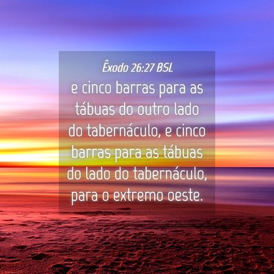Picture 04 - Êxodo 26:27 BSL - e cinco barras para as tábuas do outro lado do - Bible Verse Picture