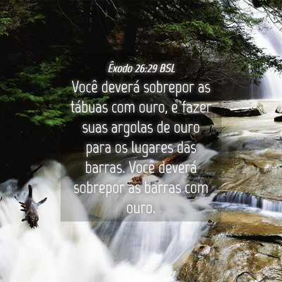 Picture 04 - Êxodo 26:29 BSL - Você deverá sobrepor as tábuas com ouro, e - Bible Verse Picture