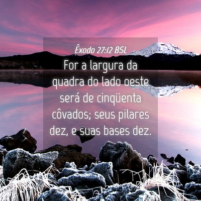 Picture 04 - Êxodo 27:12 BSL - For a largura da quadra do lado oeste será de - Bible Verse Picture