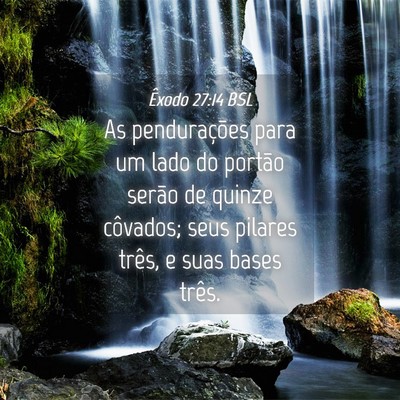 Picture 04 - Êxodo 27:14 BSL - As pendurações para um lado do portão serão - Bible Verse Picture