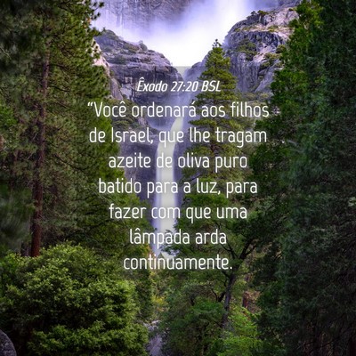 Picture 04 - Êxodo 27:20 BSL - “Você ordenará aos filhos de Israel, que lhe - Bible Verse Picture
