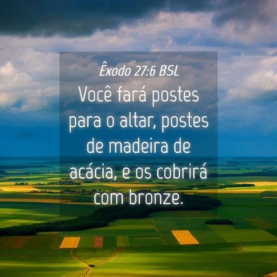 Picture 04 - Êxodo 27:6 BSL - Você fará postes para o altar, postes de - Bible Verse Picture
