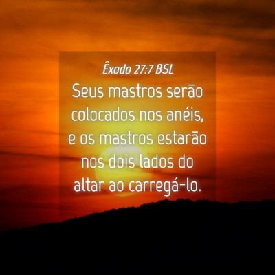 Picture 04 - Êxodo 27:7 BSL - Seus mastros serão colocados nos anéis, e os - Bible Verse Picture