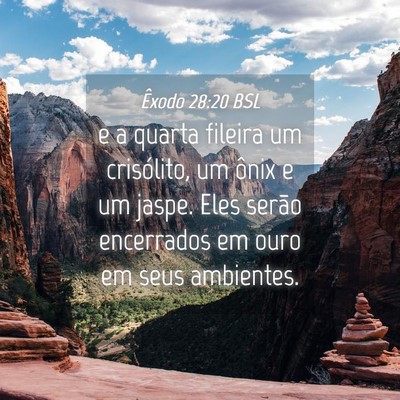 Picture 04 - Êxodo 28:20 BSL - e a quarta fileira um crisólito, um ônix e um - Bible Verse Picture