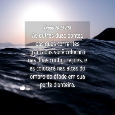 Picture 04 - Êxodo 28:25 BSL - As outras duas pontas das duas correntes - Bible Verse Picture