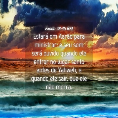Picture 04 - Êxodo 28:35 BSL - Estará em Aarão para ministrar: e seu som será - Bible Verse Picture