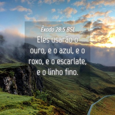 Picture 04 - Êxodo 28:5 BSL - Eles usarão o ouro, e o azul, e o roxo, e o - Bible Verse Picture