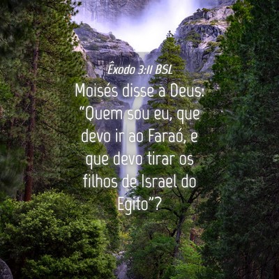 Picture 04 - Êxodo 3:11 BSL - Moisés disse a Deus: “Quem sou eu, que devo ir - Bible Verse Picture