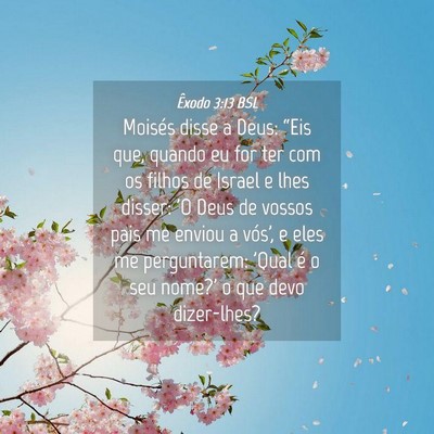 Picture 04 - Êxodo 3:13 BSL - Moisés disse a Deus: “Eis que, quando eu for - Bible Verse Picture