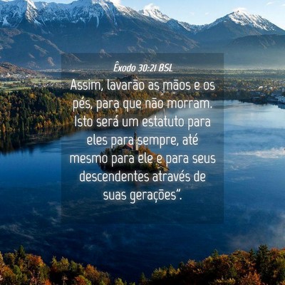 Picture 04 - Êxodo 30:21 BSL - Assim, lavarão as mãos e os pés, para que não - Bible Verse Picture