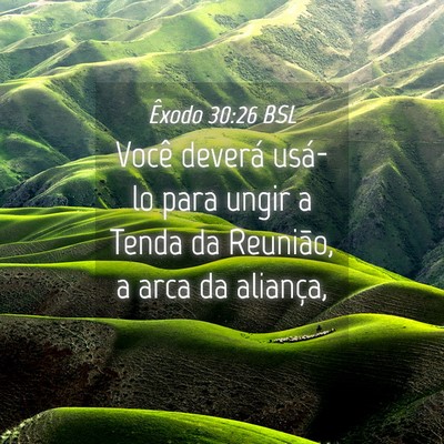 Picture 04 - Êxodo 30:26 BSL - Você deverá usá-lo para ungir a Tenda da - Bible Verse Picture