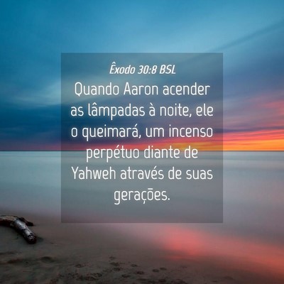 Picture 04 - Êxodo 30:8 BSL - Quando Aaron acender as lâmpadas à noite, ele o - Bible Verse Picture