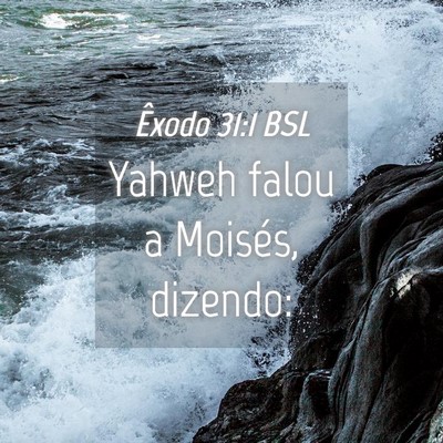 Picture 04 - Êxodo 31:1 BSL - Yahweh falou a Moisés, - Bible Verse Picture
